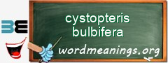 WordMeaning blackboard for cystopteris bulbifera